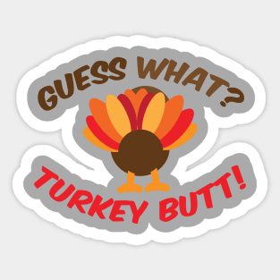 Guess What? Turkey Butt! Sticker